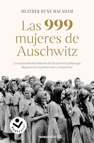 Las 999 mujeres de Auschwitz La extraordinaria historia de las jvenes judas q [Paperback]