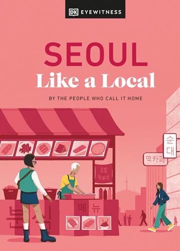 Seoul Like a Local By the People Who Call It Home [Hardcover]