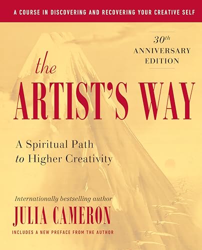 The Artist's Way A Spiritual Path to Higher Creativity, 30th Anniversary Editio [Hardcover]