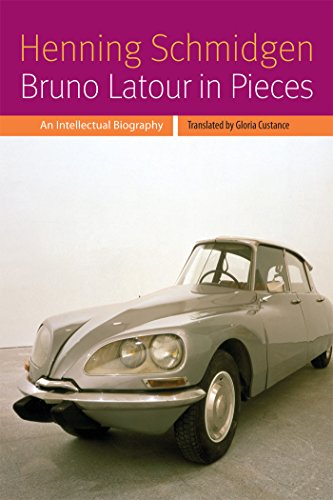 Bruno Latour in Pieces An Intellectual Biography [Hardcover]