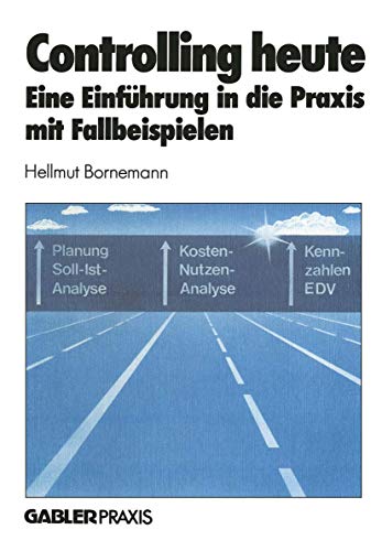 Controlling heute Eine Einfhrung in die Praxis mit Fallbeispielen [Paperback]