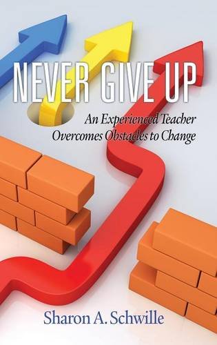 Never Give Up An Experienced Teacher Overcomes Obstacles To Change(hc) [Hardcover]