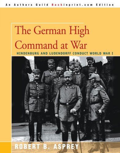 The German High Command At War Hindenburg And Ludendorff Conduct  World War I [Paperback]
