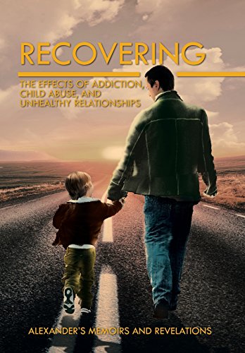 Recovering The Effects Of Addiction, Child Abuse, And Unhealthy Relationships [Hardcover]