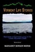 Vermont Life Stories  Memories of Summer Living in the Green Mountain State [Hardcover]