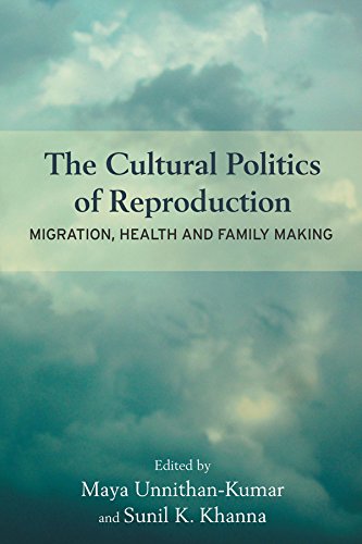 The Cultural Politics Of Reproduction Migration, Health And Family Making [Hardcover]