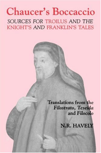 Chaucer's Boccaccio Sources for Troilus and the Knight's and Franklin's Tales [Paperback]