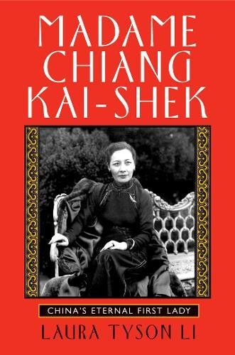 Madame Chiang Kai-shek China's Eternal First Lady [Paperback]