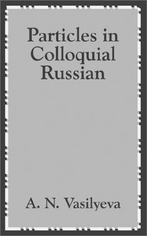Particles In Colloquial Russian [Paperback]