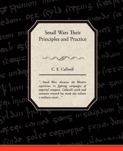 Small Wars Their Principles and Practice [Paperback]