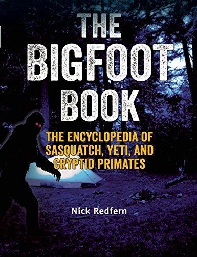 The Bigfoot Book The Encyclopedia of Sasquatch, Yeti and Cryptid Primates [Paperback]