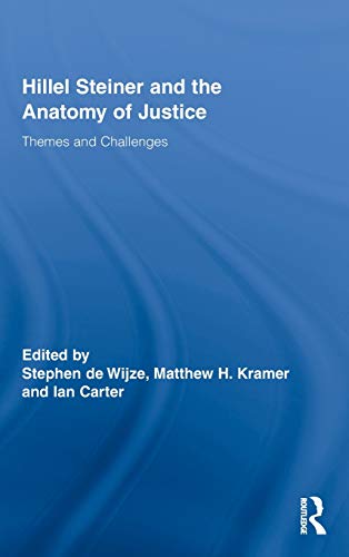 Hillel Steiner and the Anatomy of Justice Themes and Challenges [Hardcover]