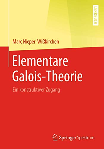 Elementare Galois-Theorie Ein konstruktiver Zugang [Paperback]