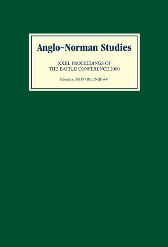 Anglo-Norman Studies XXIII Proceedings of the Battle Conference 2000 [Hardcover]