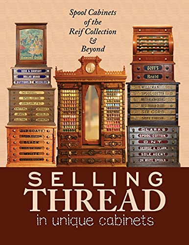 Selling Thread in Unique Cabinets  Spool Cabinets of the Reif Collection [Paperback]