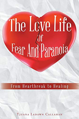The Love Life Of Fear And Paranoia From Heartbreak To Healing [Paperback]