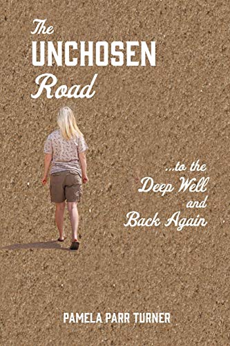 Unchosen Road... ...To The Deep Well And Back Again [Paperback]