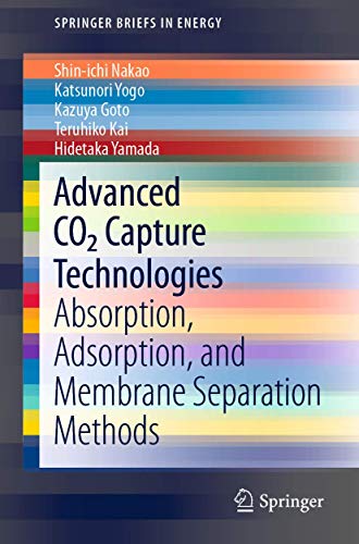 Advanced CO2 Capture Technologies Absorption, Adsorption, and Membrane Separati [Paperback]