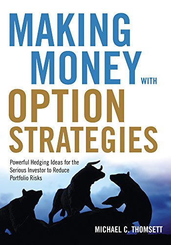 Making Money With Option Strategies Powerful Hedging Ideas For The Serious Inve [Paperback]