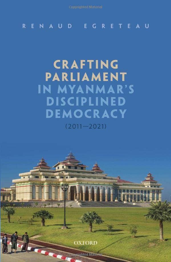 Crafting Parliament in Myanmar's Disciplined Democracy (2011-2021) [Hardcover]
