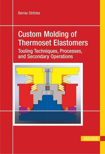 Custom Molding of Thermoset Elastomers A Comprehensive Approach to Materials, M [Hardcover]