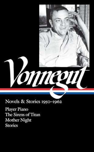 Kurt Vonnegut Novels &amp Stories 1950-1962 (LOA 226) Player Piano / The Sir [Hardcover]