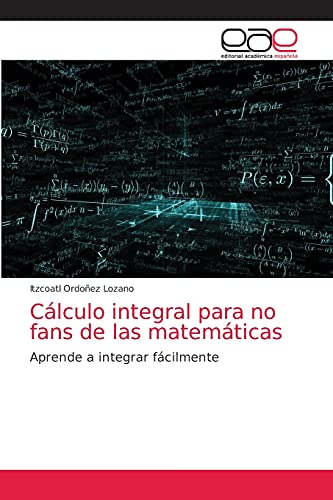 Calculo Integral Para No Fans De Las Matematicas