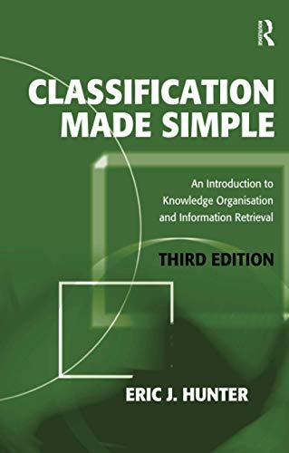 Classification Made Simple An Introduction to Knowledge Organisation and Inform [Paperback]