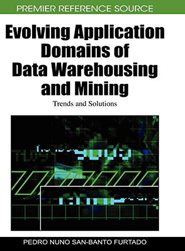 Evolving Application Domains of Data Warehousing and Mining Trends and Solution [Hardcover]