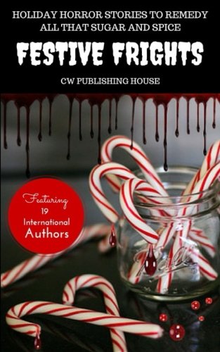 Festive Frights Holiday Horror Stories To Remedy All That Sugar And Spice (volu [Paperback]