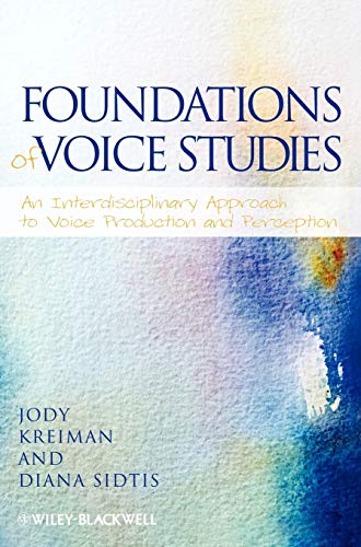 Foundations of Voice Studies An Interdisciplinary Approach to Voice Production  [Hardcover]