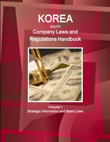 Korea South Company Laws And Regulations Handbook Volume 1 Strategic Information [Paperback]