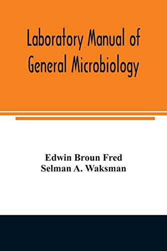 Laboratory Manual Of General Microbiology, With Special Reference To The Microor