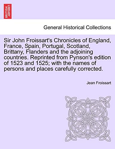 Sir John Froissart's Chronicles Of England, France, Spain, Portugal, Scotland, B [Paperback]