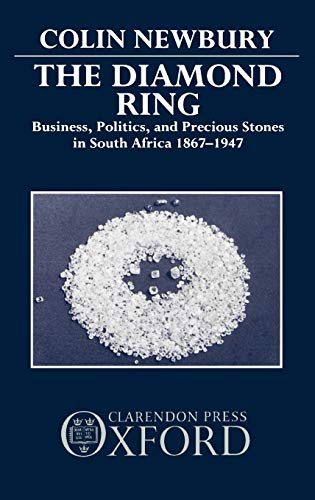 The Diamond Ring Business, Politics, and Precious Stones in South Africa, 1867- [Hardcover]