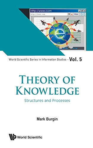 Theory Of Knowledge Structures And Processes (world Scientific Series In Inform [Hardcover]