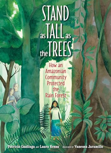 Stand as Tall as the Trees How an Amazonian Community Protected the Rain Forest [Hardcover]