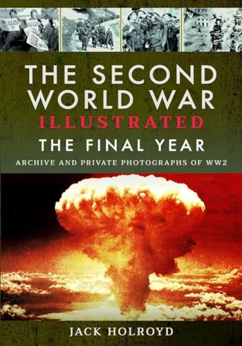 The Second World War Illustrated The Final Year [Paperback]