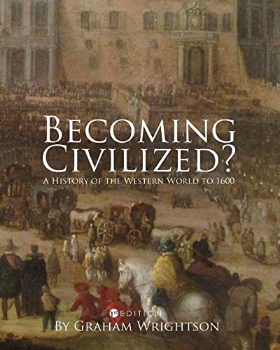 Becoming Civilized A History Of The Western World To 1600 [Paperback]