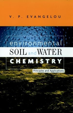 Environmental Soil and Water Chemistry Principles and Applications [Hardcover]