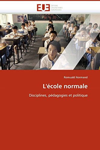 L'icole Normale Disciplines, Pidagogies Et Politique (french Edition) [Paperback]