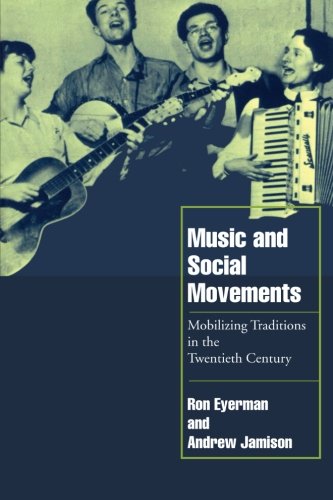 Music and Social Movements Mobilizing Traditions in the Twentieth Century [Paperback]