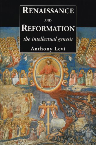 Renaissance and Reformation The Intellectual Genesis [Paperback]