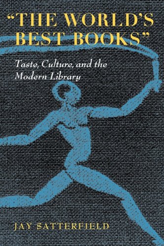 the World's Best Books  Taste, Culture, And The Modern Library [Paperback]