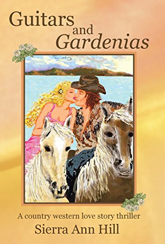 Guitars And Gardenias A Country Western Love Story Thriller [Hardcover]
