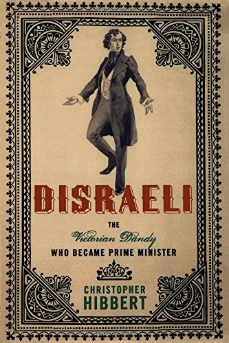 Disraeli The Victorian Dandy Who Became Prime Minister [Paperback]
