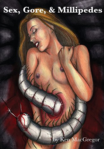 Sex, Gore, & Millipedes [Paperback]