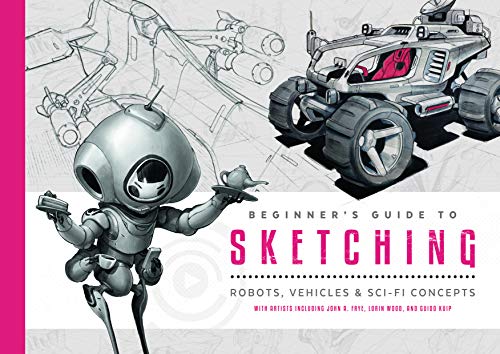 Beginner's Guide to Sketching Robots, Vehicles &amp Sci-fi Concepts [Paperback]