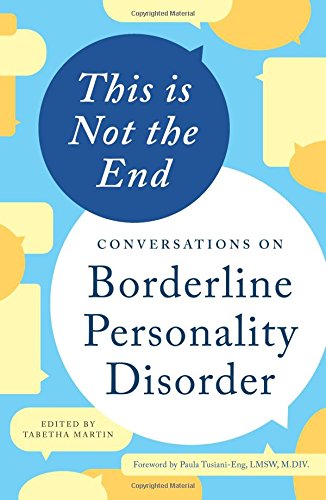 This is Not the End Conversations on Borderline Personality Disorder [Paperback]