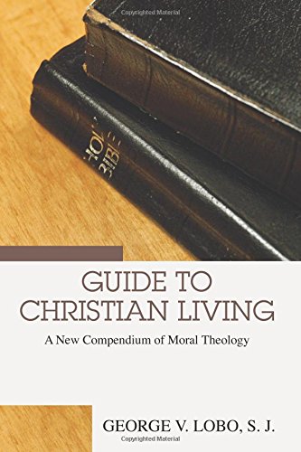 Guide to Christian Living  A New Compendium of Moral Theology [Paperback]